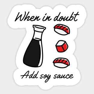 When in doubt add soy sauce Sticker